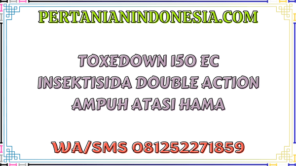 Toxedown 150 EC Insektisida Double Action Ampuh Atasi Hama
